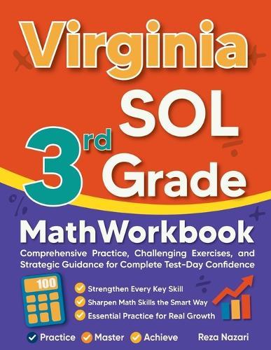 Virginia SOL 3rd Grade Math Workbook: Comprehensive Practice, Challenging Exercises, and Strategic Guidance for Complete Test-Day Confidence