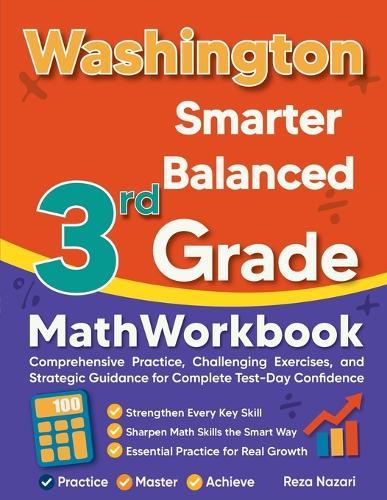 Washington Smarter Balanced 3rd Grade Math Workbook: Comprehensive Practice, Challenging Exercises, and Strategic Guidance for Complete Test-Day Confidence