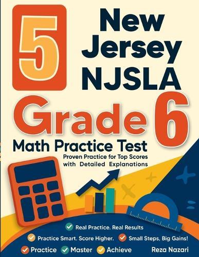 5 New Jersey NJSLA Grade 6 Math Practice Tests: Proven Practice for Top Scores with Detailed Explanations