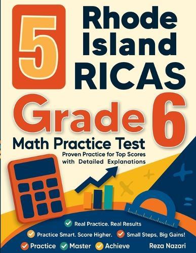 5 Rhode Island RICAS Grade 6 Math Practice Tests: Proven Practice for Top Scores with Detailed Explanations