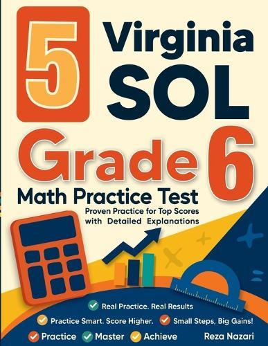 5 Virginia SOL Grade 6 Math Practice Tests: Proven Practice for Top Scores with Detailed Explanations