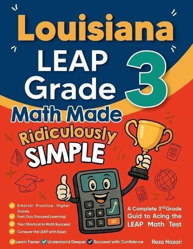 Louisiana LEAP Grade 3 Math Made Ridiculously Simple: A Comprehensive 3rd Grade Guide to Acing LEAP Math Test