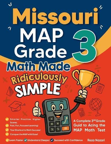 Missouri MAP Grade 3 Math Made Ridiculously Simple: A Comprehensive 3rd Grade Guide to Acing MAP Math Test