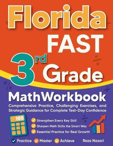 Florida FAST 3rd Grade Math Workbook: Comprehensive Practice, Challenging Exercises, and Strategic Guidance for Complete Test-Day Confidence