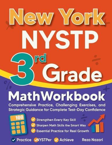New York NYSTP 3rd Grade Math Workbook: Comprehensive Practice, Challenging Exercises, and Strategic Guidance for Complete Test-Day Confidence