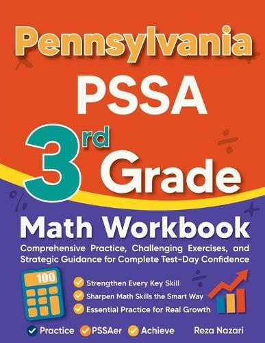 Pennsylvania PSSA 3rd Grade Math Workbook: Comprehensive Practice, Challenging Exercises, and Strategic Guidance for Complete Test-Day Confidence