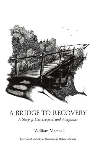 A Bridge to Recovery: A Story of Loss, Despair, and Acceptance