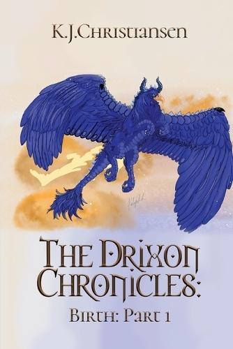 The Drixon Chronicles: Birth: Part 1