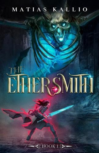 The Ethersmith 1: A Progression Fantasy Adventure