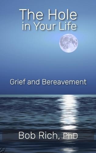 The Hole in Your Life: Grief and Bereavement