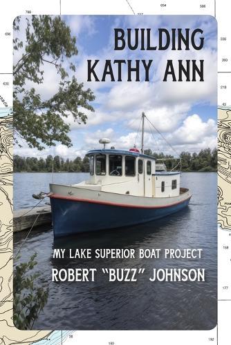 Building Kathy Ann: My Lake Superior Boat Project
