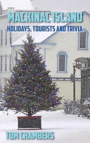 Mackinac Island: Holidays, Tourists, and Trivia