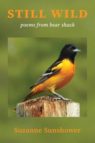 Still Wild: Poems from the Bear Shack