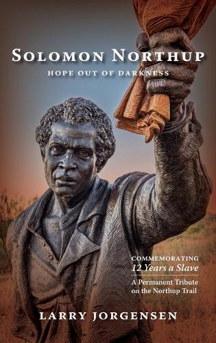 Solomon Northup -- Hope Out of Darkness: Commemorating ""12 Years a Slave""