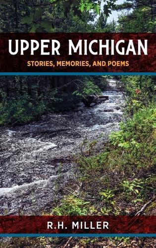 Upper Michigan: Stories, Memories, and Poems