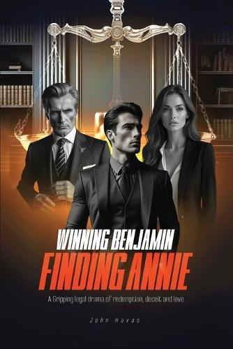 Winning Benjamin Finding Annie: A Gripping legal drama of redemption, deceit and love