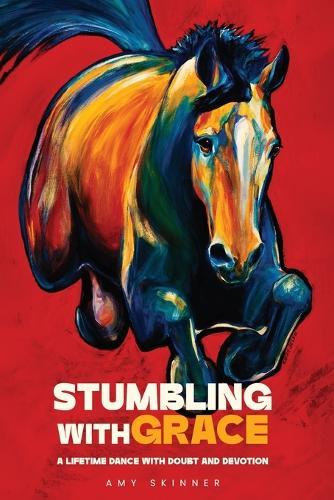 Stumbling With Grace: A Lifetime Dance With Doubt And Devotion
