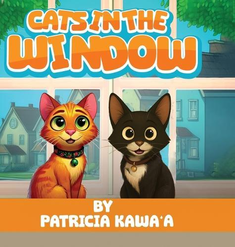 Cats in the Window: A Purr-fectly Fun Rhyming Story About Two Curious Cats, Friendship, and the Joy of Home