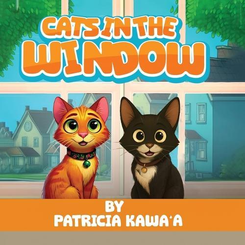 Cats in the Window: A Purr-fectly Fun Rhyming Story About Two Curious Cats, Friendship, and the Joy of Home
