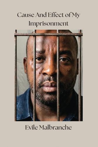 Cause And Effect of My Imprisonment