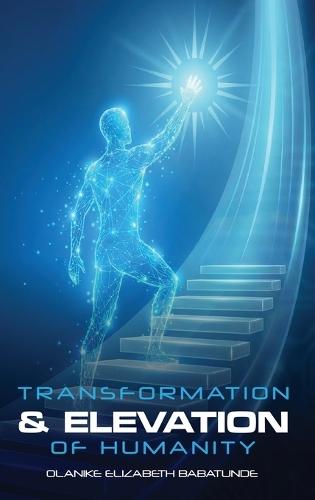 The Transformation and Elevation of Humanity