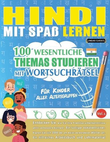 Hindi Mit Spaß Lernen - Für Kinder: Aller Altersgruppen - 100 Wesentliche Themas Studieren Mit Wortsuchrätsel - Vol.1