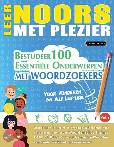 Leer Noors Met Plezier - Voor Kinderen: Van Alle Leeftijden - Bestudeer 100 Essentiële Onderwerpen Met Woordzoekers - Vol.1