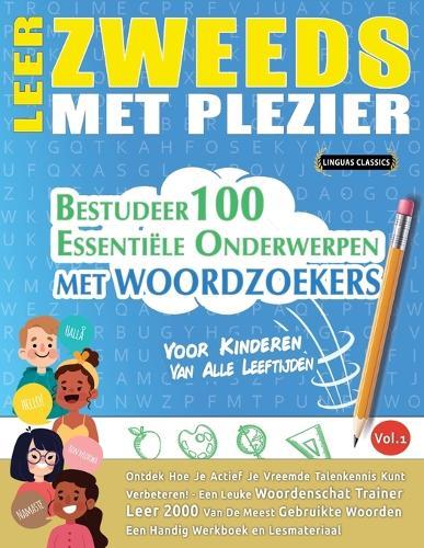 Leer Zweeds Met Plezier - Voor Kinderen: Van Alle Leeftijden - Bestudeer 100 Essentiële Onderwerpen Met Woordzoekers - Vol.1