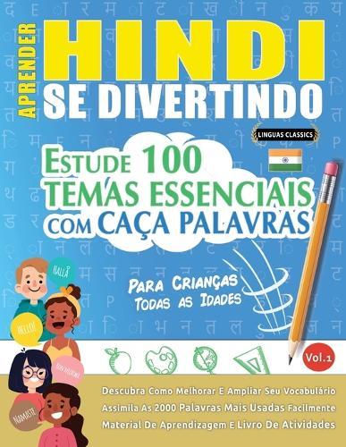 Aprender Hindi Se Divertindo! - Para Crianças: Todas as Idades - Estude 100 Temas Essenciais Com Caça Palavras - Vol.1