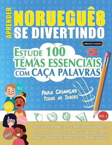 Aprender Norueguês Se Divertindo! - Para Crianças: Todas as Idades - Estude 100 Temas Essenciais Com Caça Palavras - Vol.1