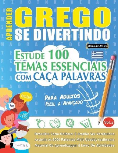 Aprender Grego Se Divertindo! - Para Adultos: Fácil a Avançado - Estude 100 Temas Essenciais Com Caça Palavras - Vol.1