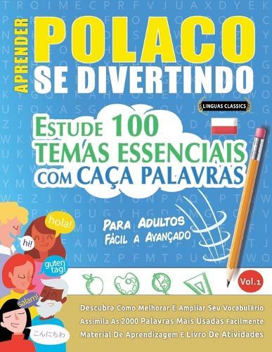 Aprender Polaco Se Divertindo! - Para Adultos: Fácil a Avançado - Estude 100 Temas Essenciais Com Caça Palavras - Vol.1