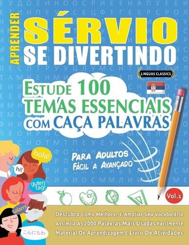 Aprender Sérvio Se Divertindo! - Para Adultos: Fácil a Avançado - Estude 100 Temas Essenciais Com Caça Palavras - Vol.1