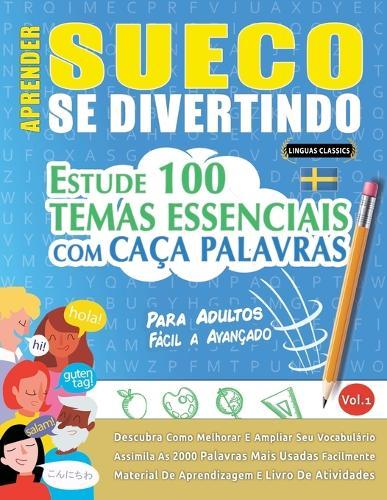 Aprender Sueco Se Divertindo! - Para Adultos: Fácil a Avançado - Estude 100 Temas Essenciais Com Caça Palavras - Vol.1