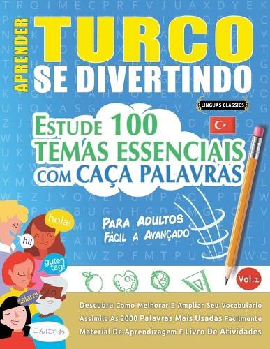Aprender Turco Se Divertindo! - Para Adultos: Fácil a Avançado - Estude 100 Temas Essenciais Com Caça Palavras - Vol.1