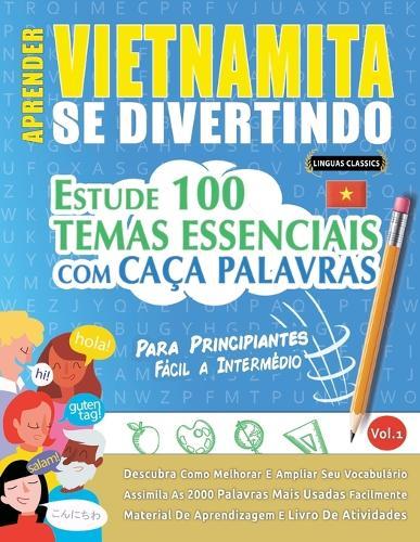 Aprender Vietnamita Se Divertindo! - Para Principiantes: Fácil a Intermédio - Estude 100 Temas Essenciais Com Caça Palavras - Vol.1