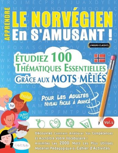 Apprendre Le Norvégien En s'Amusant - Pour Les Adultes: Niveau Facile À Avancé - Étudiez 100 Thématiques Essentielles Grâce Aux Mots Mêlés - Vol.1