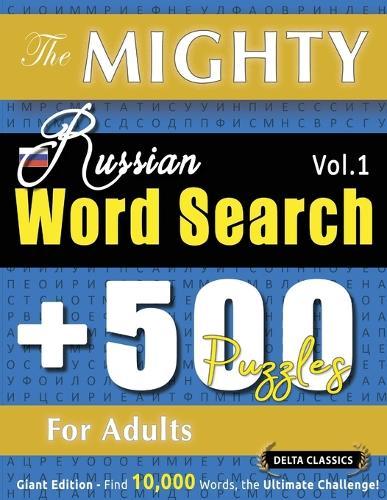 The Mighty Russian Word Search - 500 Puzzles for Adults - Delta Classics - Giant Edition - Find 10,000 Words, the Ultimate Challenge!
