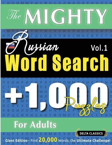 The Mighty Russian Word Search - 1,000 Puzzles for Adults - Delta Classics - Giant Edition - Find 20,000 Words, the Ultimate Challenge!