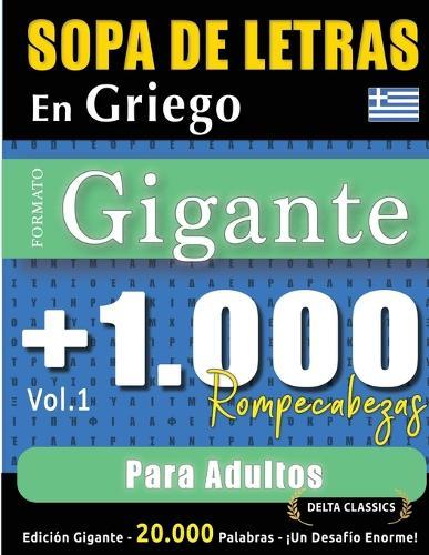 Sopa de Letras En Griego Formato Gigante: 1.000 Rompecabezas Para Adultos - Vol.1 - Delta Classics - Edición Gigante - 20.000 Palabras - ¡Un Desafío Enorme!