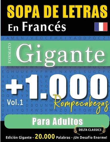 Sopa de Letras En Francés Formato Gigante: 1.000 Rompecabezas Para Adultos - Vol.1 - Delta Classics - Edición Gigante - 20.000 Palabras - ¡Un Desafío Enorme!