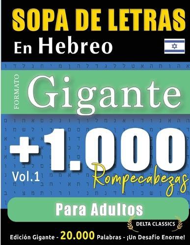 Sopa de Letras En Hebreo Formato Gigante: 1.000 Rompecabezas Para Adultos - Vol.1 - Delta Classics - Edición Gigante - 20.000 Palabras - ¡Un Desafío Enorme!