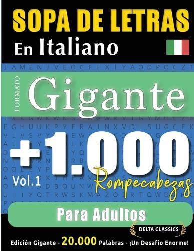 Sopa de Letras En Italiano Formato Gigante: 1.000 Rompecabezas Para Adultos - Vol.1 - Delta Classics - Edición Gigante - 20.000 Palabras - ¡Un Desafío Enorme!