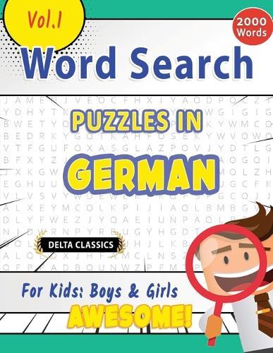 Word Search Puzzles in German for Kids: Boys & Girls - Awesome! Vol.1 - Delta Classics
