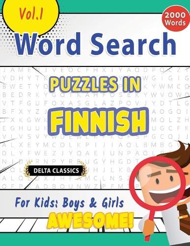 Word Search Puzzles in Finnish for Kids: Boys & Girls - Awesome! Vol.1 - Delta Classics