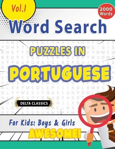 Word Search Puzzles in Portuguese for Kids: Boys & Girls - Awesome! Vol.1 - Delta Classics