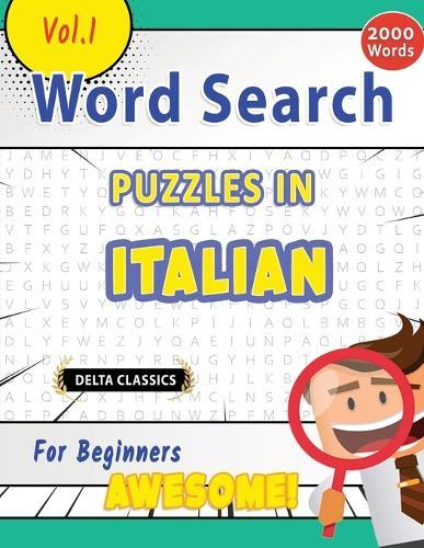 Word Search Puzzles in Italian for Beginners - Awesome! Vol.1 - Delta Classics