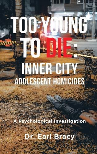 Too Young to Die: Inner City Adolescent Homicides