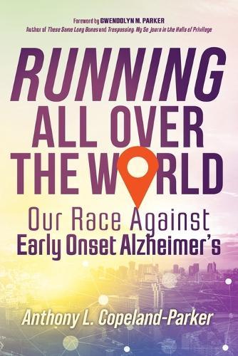 Running All Over The World: Our Race Against Early Onset Alzheimer's