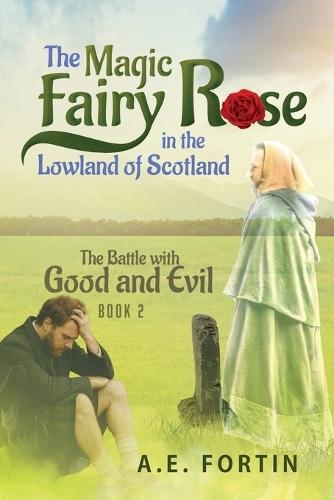 The Magic Fairy Rose in the Lowland of Scotland: The Battle with Good and Evil